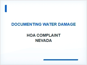 Documenting Water Damage Evidence for Nevada Hoa Complaint