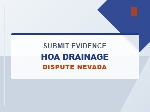 Submit Evidence for an Hoa Drainage Dispute in Nevada